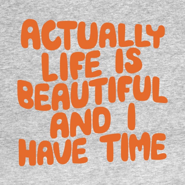 Actually Life is Beautiful and I Have Time in Peach Fuzz Pantone by MotivatedType